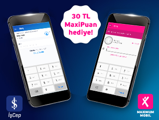 İşCep ya da Maximum Mobil’e şifrenizle giriş yapmak size 30 TL MaxiPuan kazandırıyor.